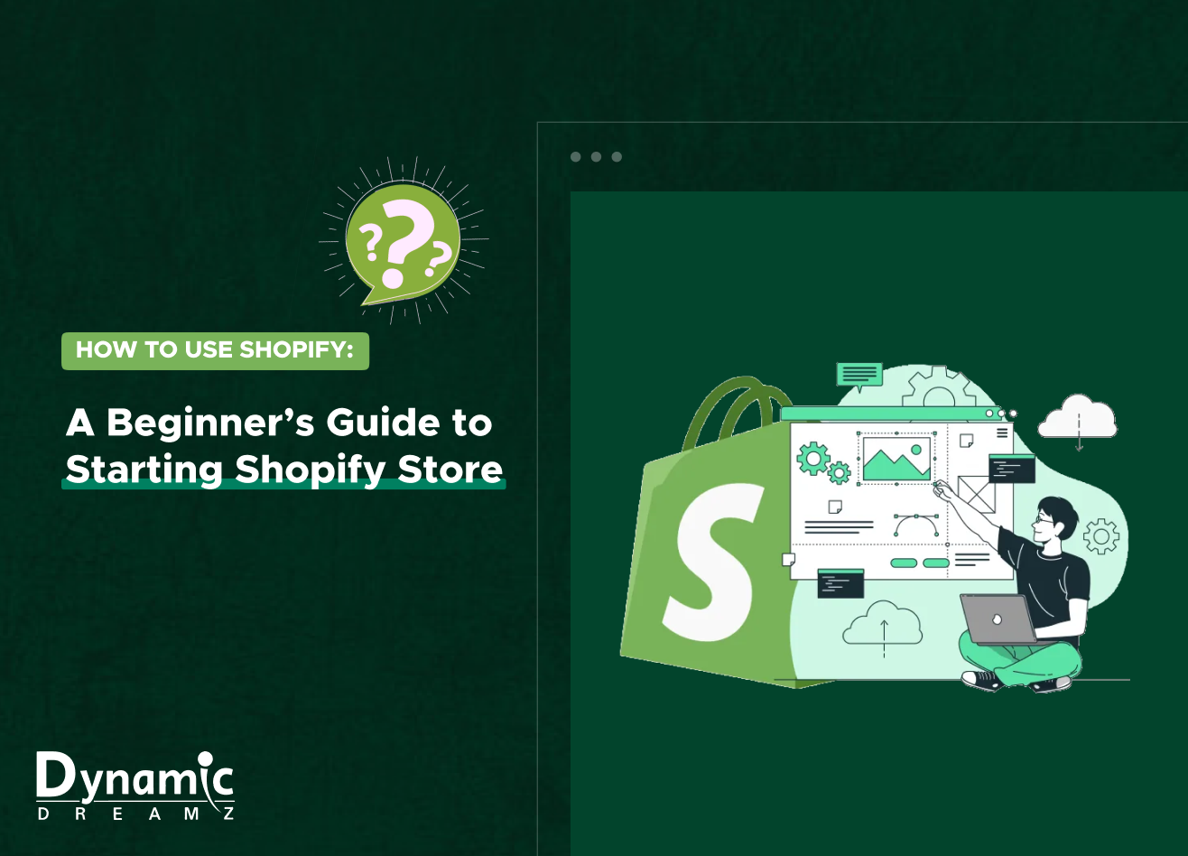 How to Use Shopify: A Beginner’s Guide to Starting a Shopify Store