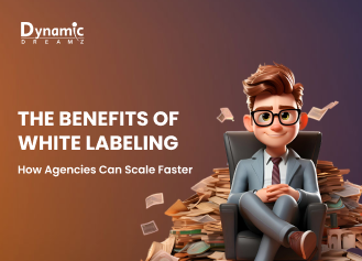 The Benefits of White Labeling: How Agencies Can Scale Faster
