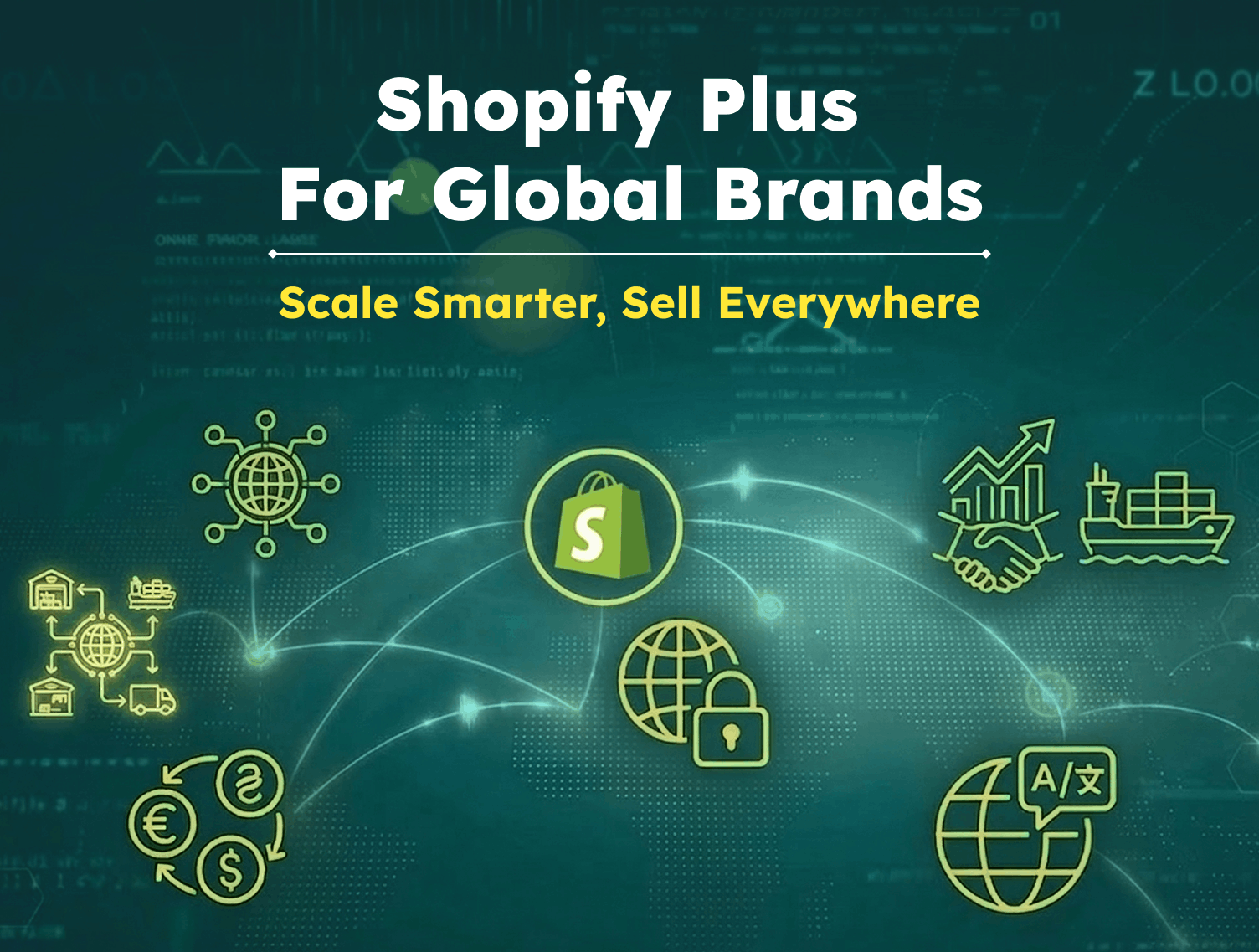 Shopify Plus For Global Brands: Scale Smarter, Sell Everywhere